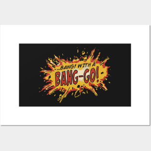 Bang! With A Bang-Go! Posters and Art